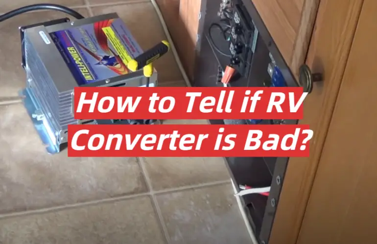 How to Tell if RV Converter is Bad