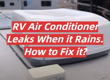 RV Air Conditioner Leaks When it Rains. How to Fix it