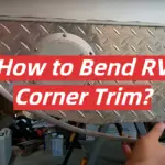 How to Bend RV Corner Trim?