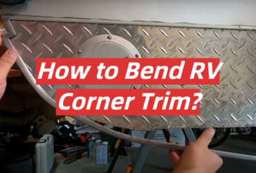 How to Bend RV Corner Trim?