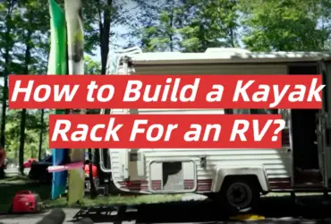 How to Build a Kayak Rack For an RV?