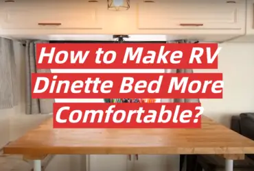 How to Make RV Dinette Bed More Comfortable?