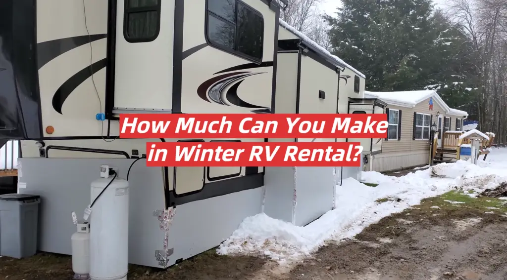 How Much Can You Make in Winter RV Rental? RVProfy