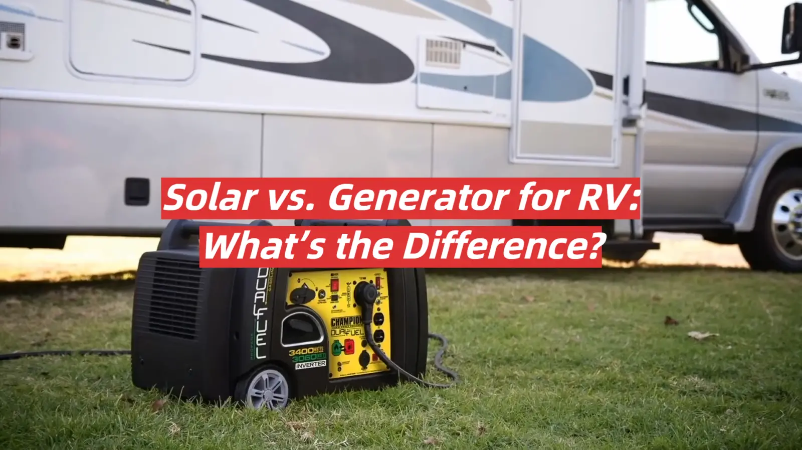 Solar vs. Generator for RV: What’s the Difference?