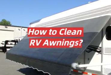 How to Clean RV Awnings?