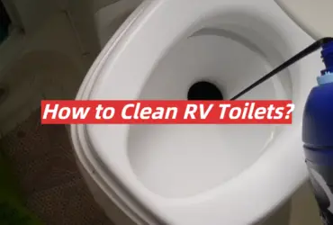 How to Clean RV Toilets?