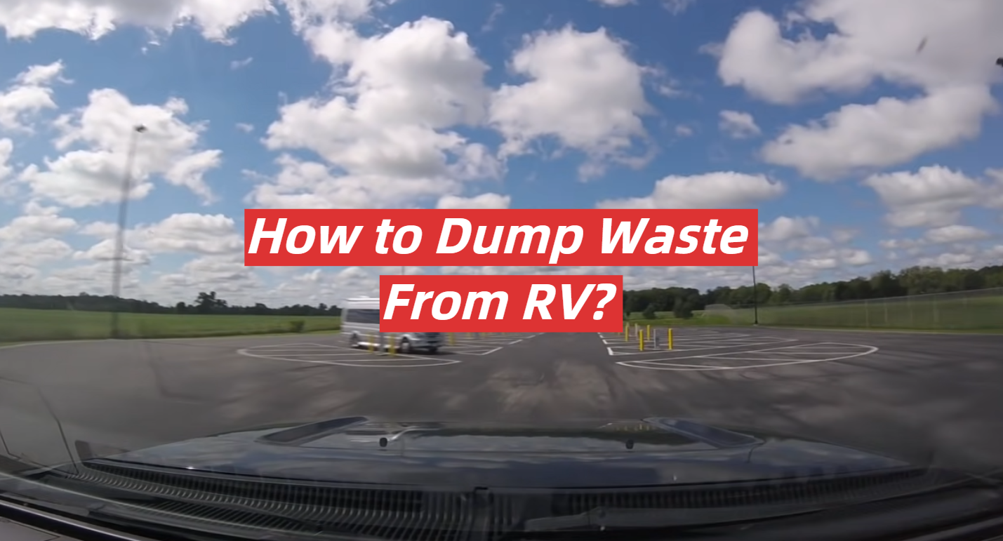 How to Dump Waste From RV?