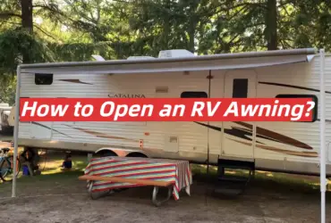 How to Open an RV Awning?