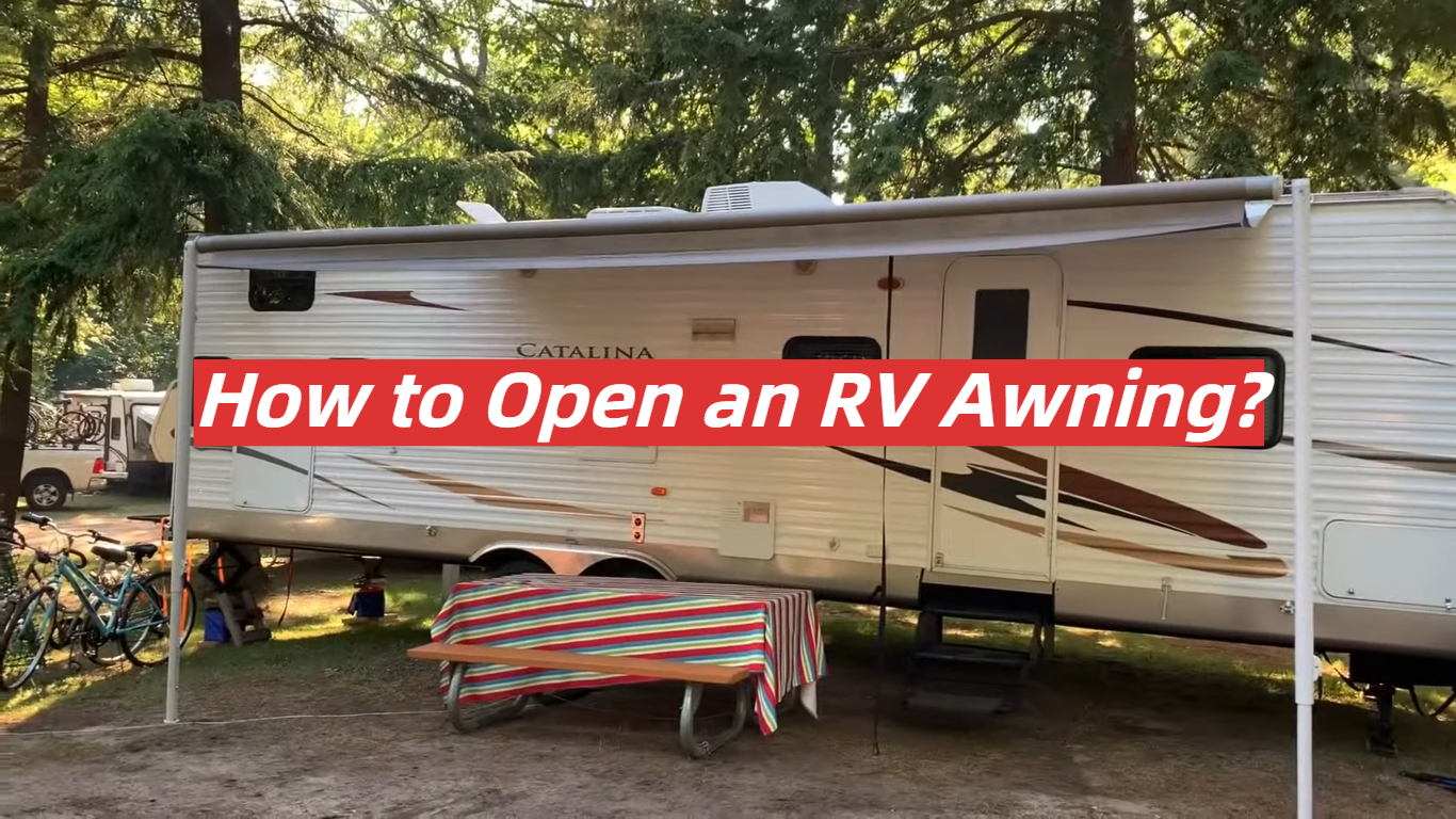How to Open an RV Awning?