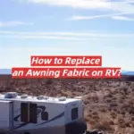 How to Replace an Awning Fabric on RV?