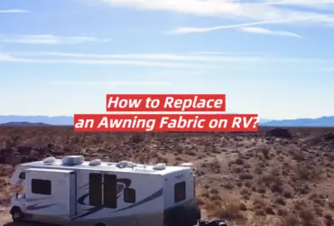How to Replace an Awning Fabric on RV?