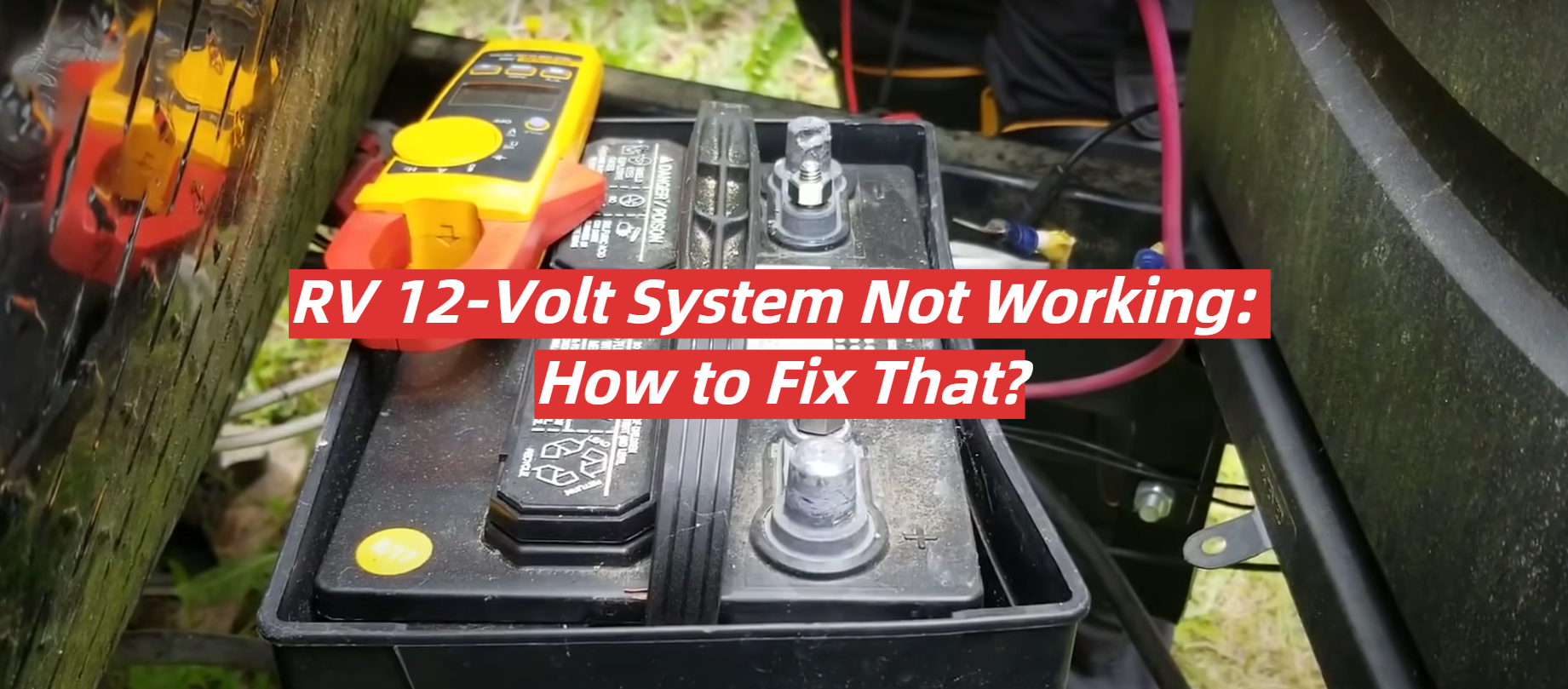 RV 12Volt System Not Working How to Fix That? RVProfy