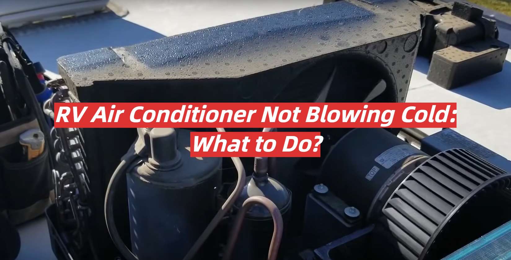 RV Air Conditioner Not Blowing Cold What to Do? RVProfy