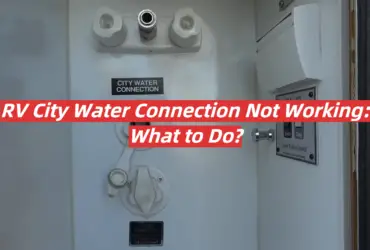 RV City Water Connection Not Working: What to Do?