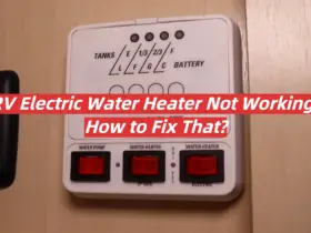 RV Electric Water Heater Not Working: How to Fix That?