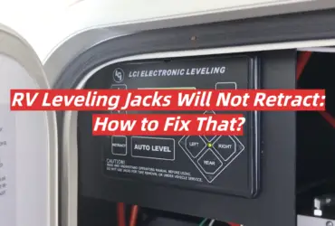 RV Leveling Jacks Will Not Retract: How to Fix That?