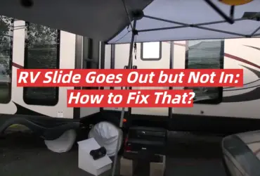 RV Slide Goes Out but Not In: How to Fix That?