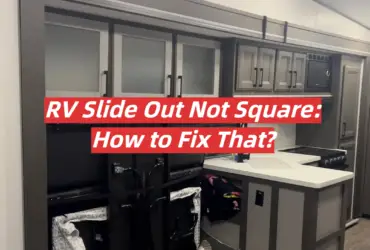 RV Slide Out Not Square: How to Fix That?