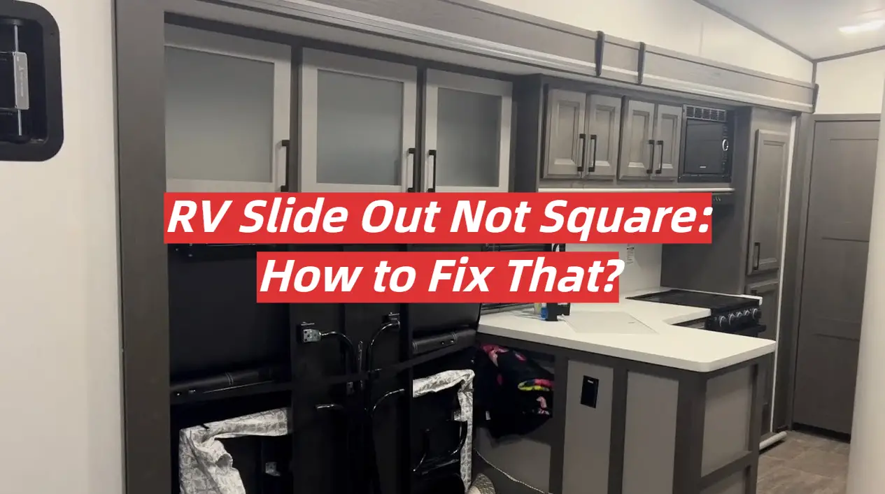 RV Slide Out Not Square: How to Fix That?