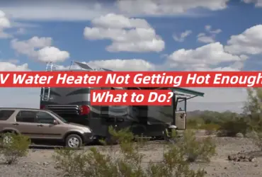 RV Water Heater Not Getting Hot Enough: What to Do?