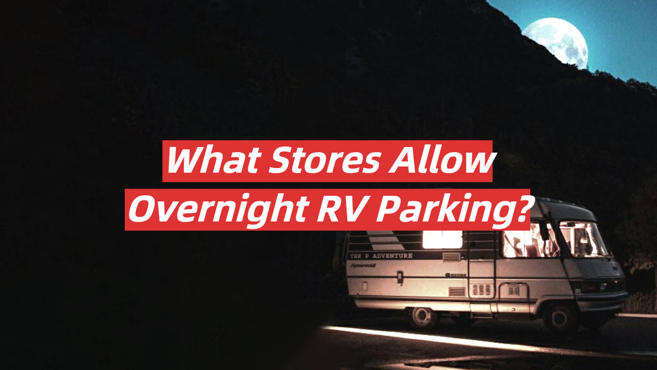 What Stores Allow Overnight RV Parking?