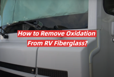 How to Remove Oxidation From RV Fiberglass?
