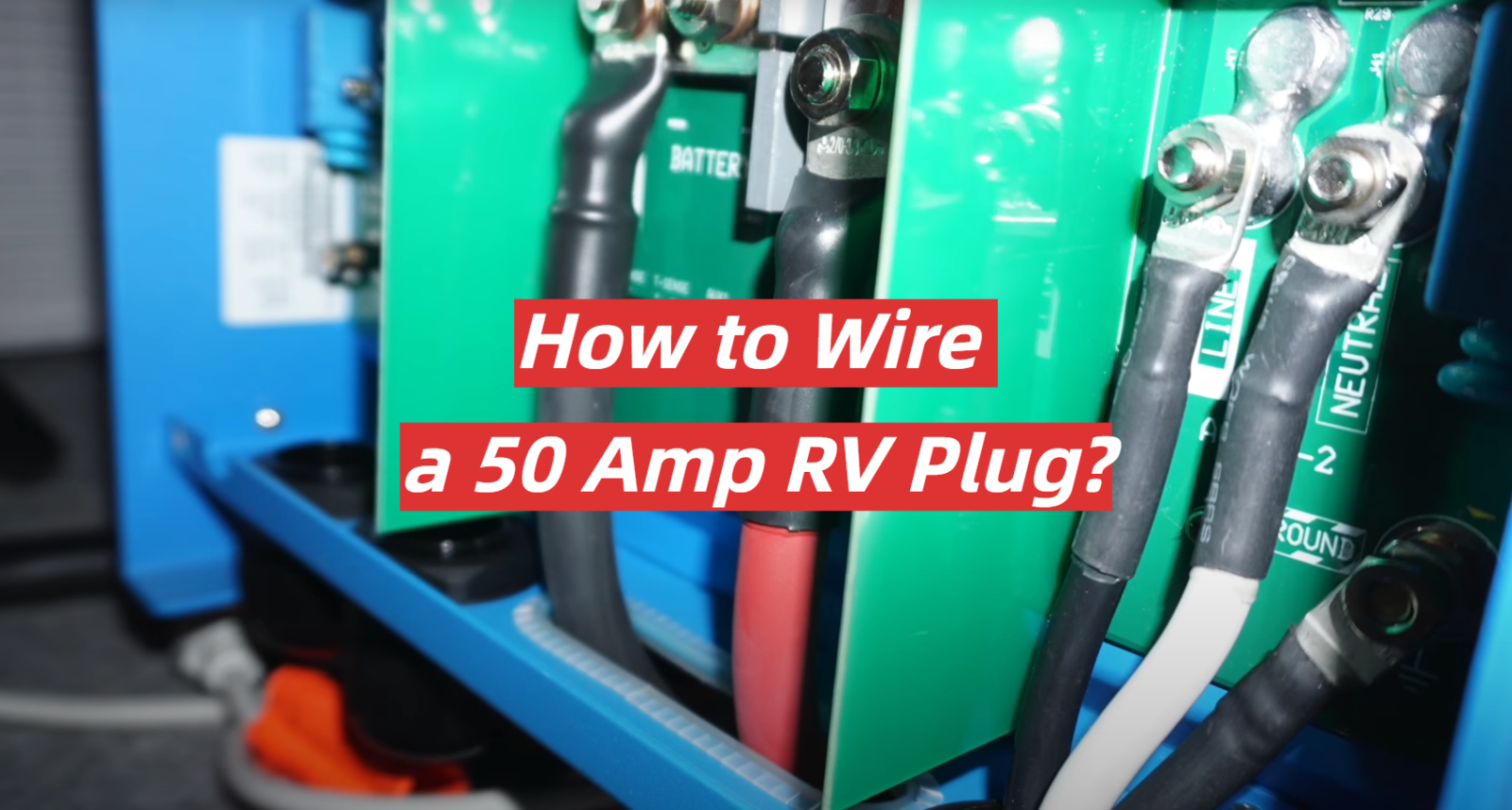 How to Wire a 50 Amp RV Plug?