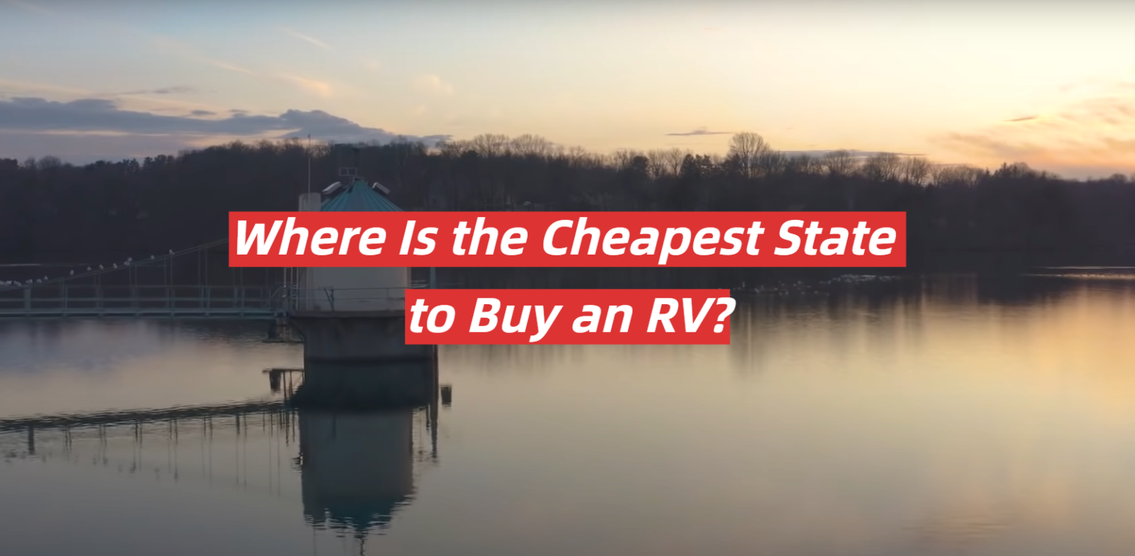 Where Is the Cheapest State to Buy an RV?