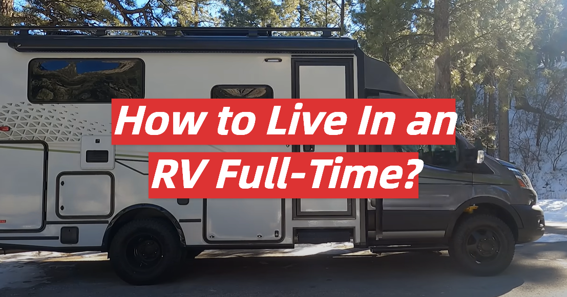 How to Live In an RV Full-Time?