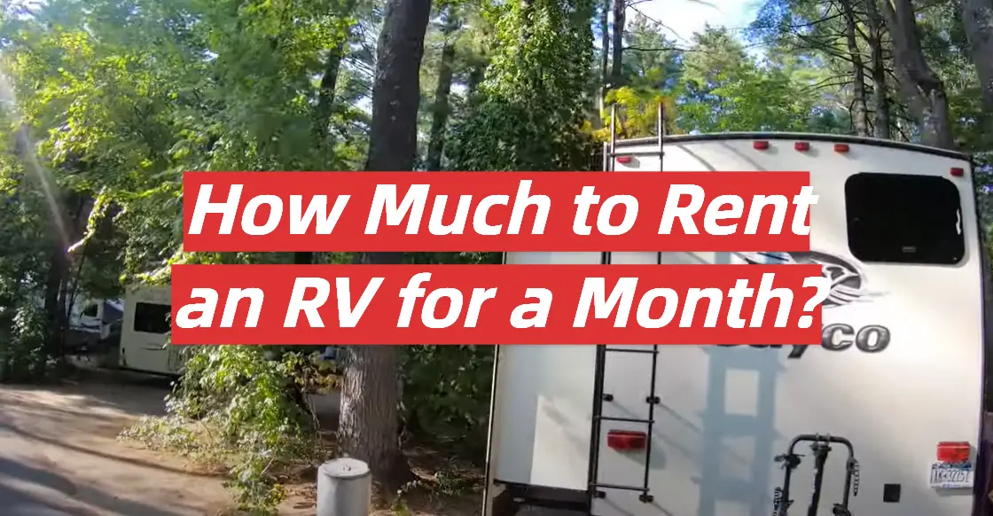 How Much to Rent an RV for a Month?