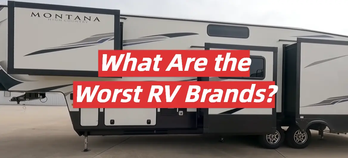 What Are the Worst RV Brands? RVProfy