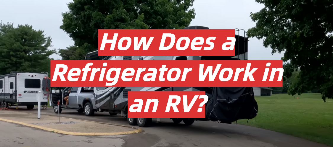 How Does a Refrigerator Work in an RV?