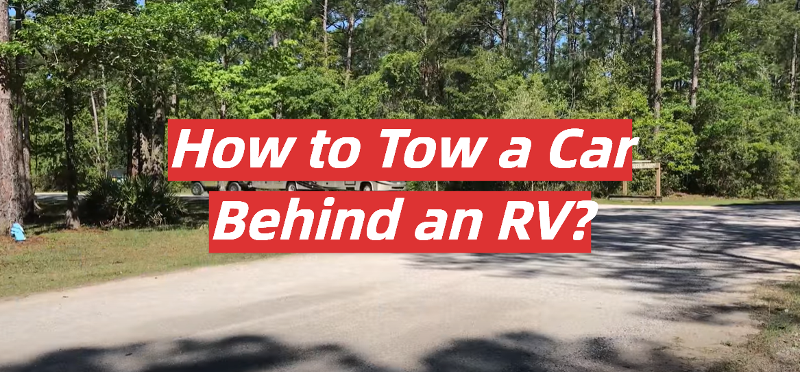 How to Tow a Car Behind an RV?