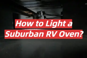 How to Light a Suburban RV Oven?
