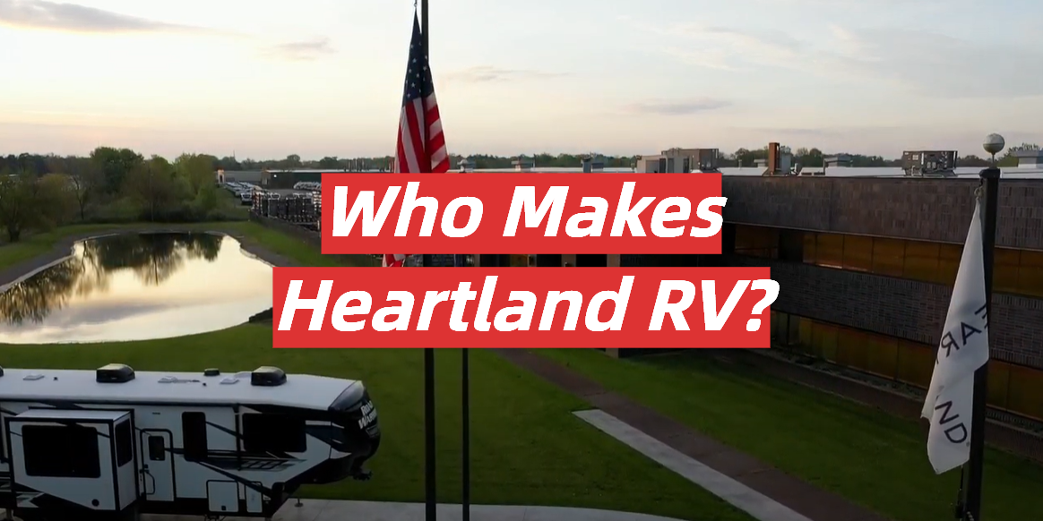 Who Makes Heartland RV?