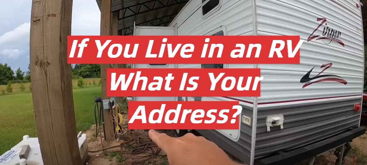 If You Live in an RV What Is Your Address?