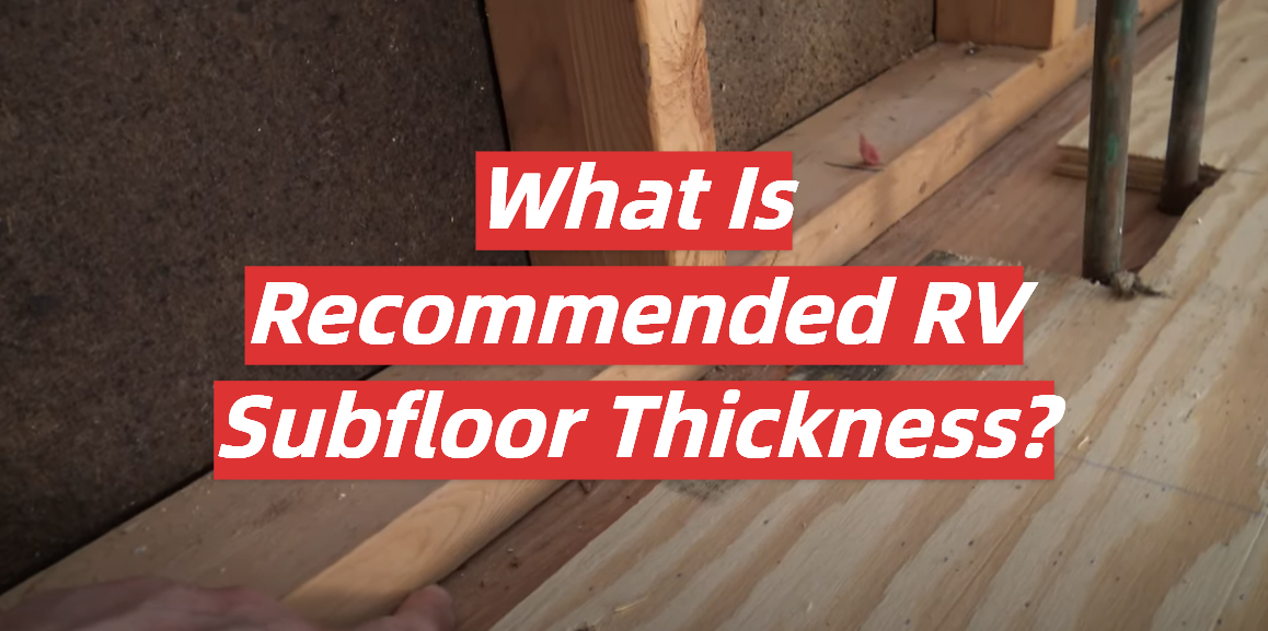 What Is Recommended RV Subfloor Thickness?
