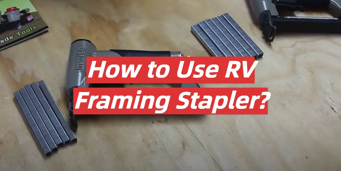 How to Use RV Framing Stapler?