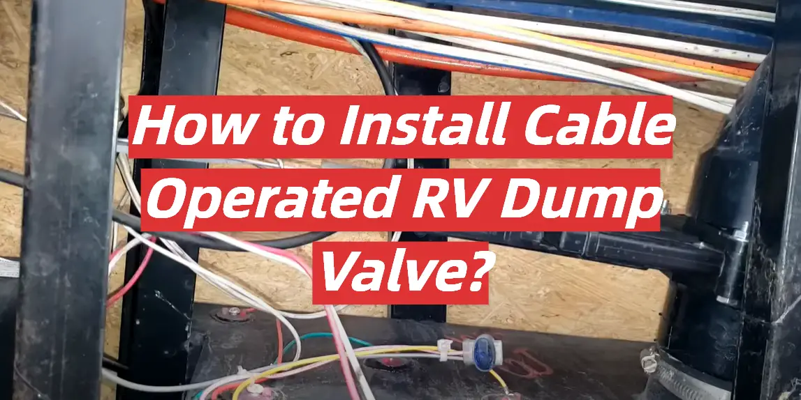 How to Install Cable Operated RV Dump Valve?