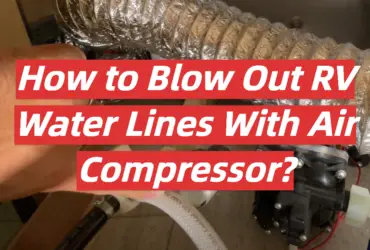 How to Blow Out RV Water Lines With Air Compressor?
