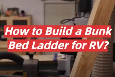 How to Build a Bunk Bed Ladder for RV?