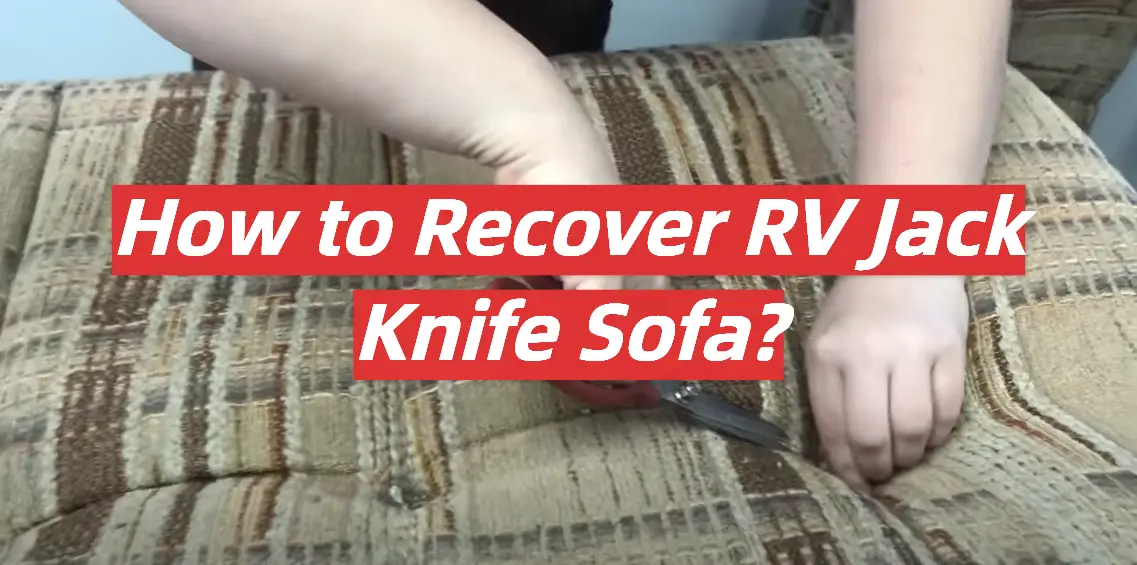 How to Recover RV Jack Knife Sofa?