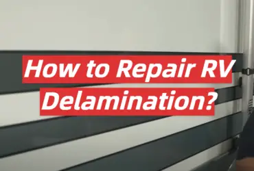 How to Repair RV Delamination?