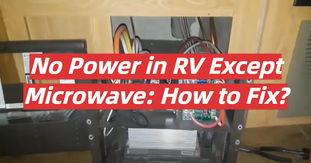 No Power in RV Except Microwave: How to Fix?