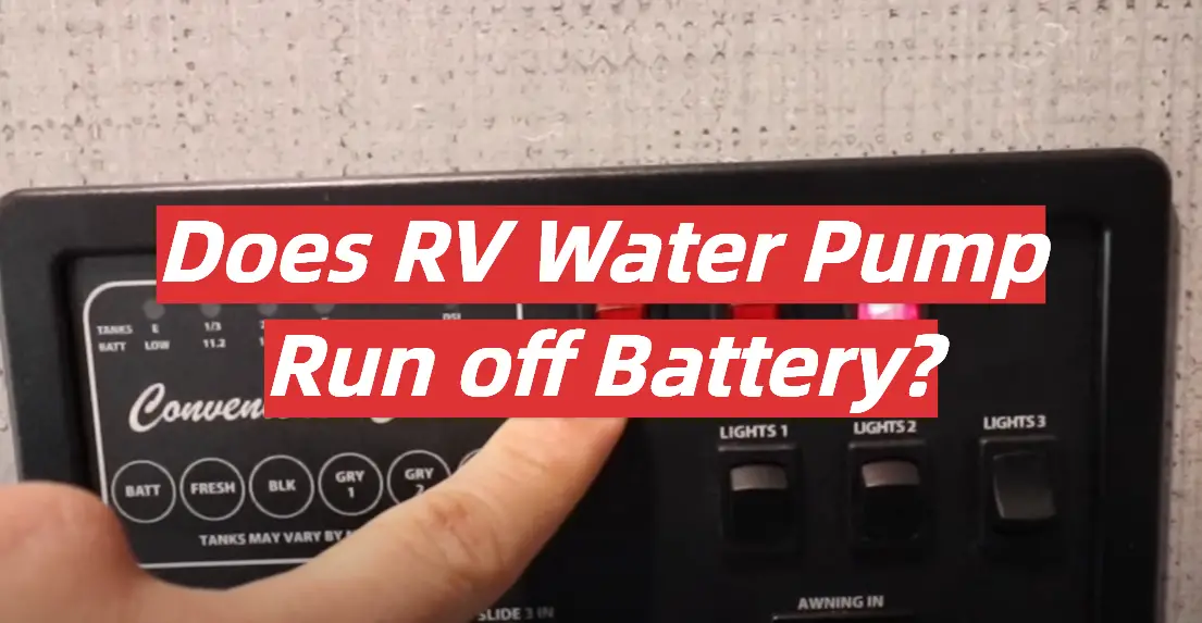 Does RV Water Pump Run off Battery?