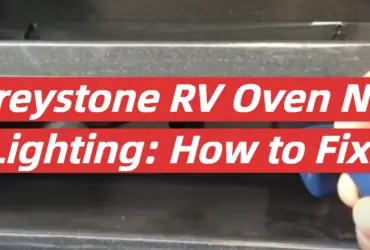 Greystone RV Oven Not Lighting: How to Fix?
