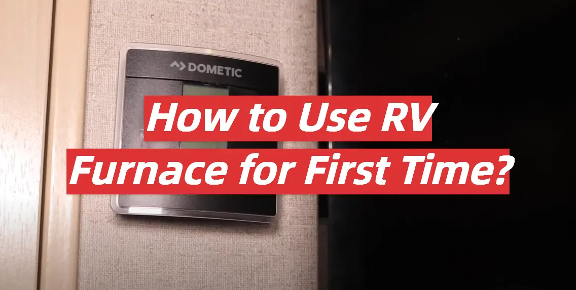 How to Use RV Furnace for First Time?
