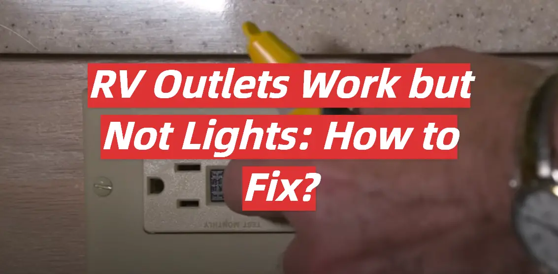 RV Outlets Work but Not Lights: How to Fix?