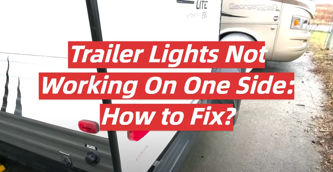 Trailer Lights Not Working On One Side: How to Fix?